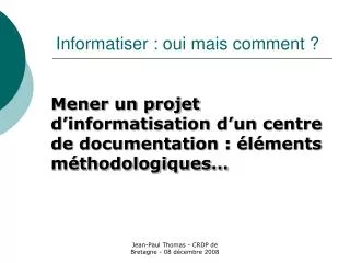 informatiser oui mais comment