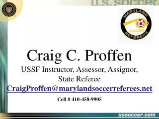 Craig C. Proffen USSF Instructor, Assessor, Assignor, State Referee