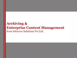 Archiving &amp; Enterprise Content Management from Infocrew Solutions Pvt.Ltd.