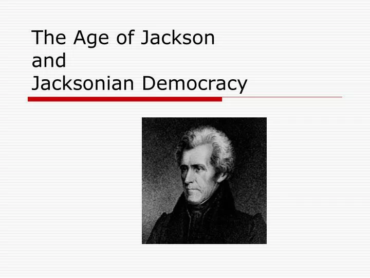the age of jackson and jacksonian democracy