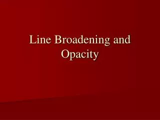Line Broadening and Opacity