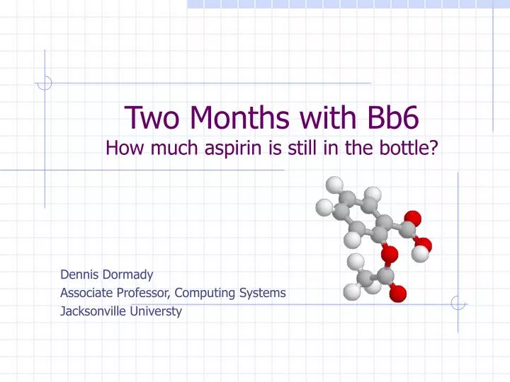two months with bb6 how much aspirin is still in the bottle