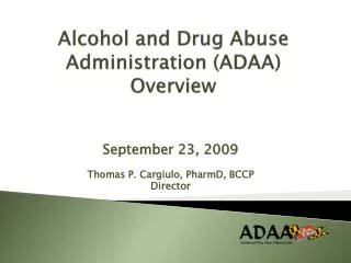 Alcohol and Drug Abuse Administration (ADAA) Overview