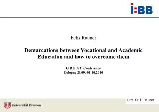 Felix Rauner Demarcations between Vocational and Academic Education and how to overcome them