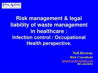 Nell Browne Risk Consultant proactiversk@mweb.co.za 083-444-8694