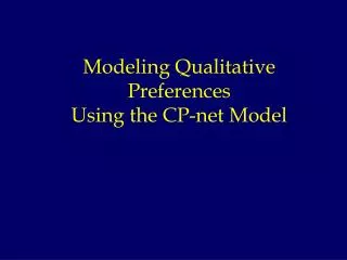 Modeling Qualitative Preferences Using the CP-net Model