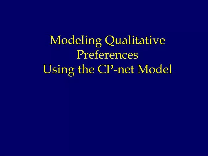 modeling qualitative preferences using the cp net model