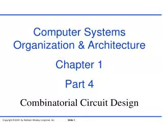 Computer Systems Organization &amp; Architecture Chapter 1 Part 4 Combinatorial Circuit Design