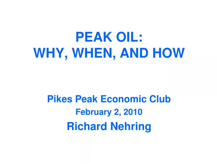 peak oil why when and how