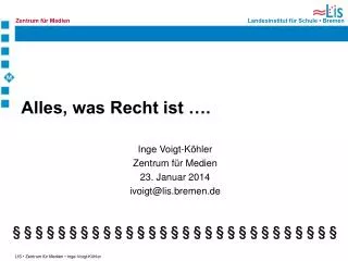 alles was recht ist