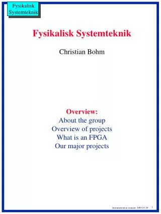 Fysikalisk Systemteknik Christian Bohm Overview: About the group Overview of projects