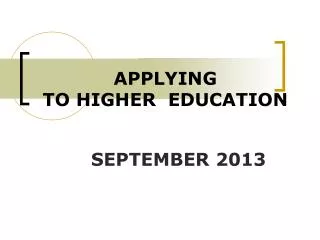 APPLYING TO HIGHER EDUCATION