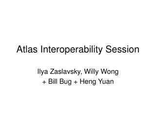 Atlas Interoperability Session