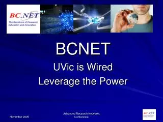 BCNET UVic is Wired Leverage the Power