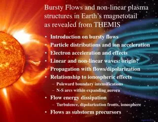Introduction on bursty flows Particle distributions and ion acceleration