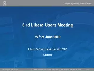 3 rd Libera Users Meeting 22 th of June 2009