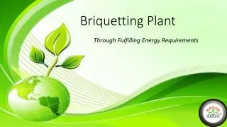 Through Briquetting Plant Fulfilling Energy Requirements