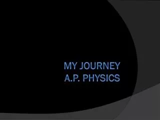 My Journey A.P. Physics
