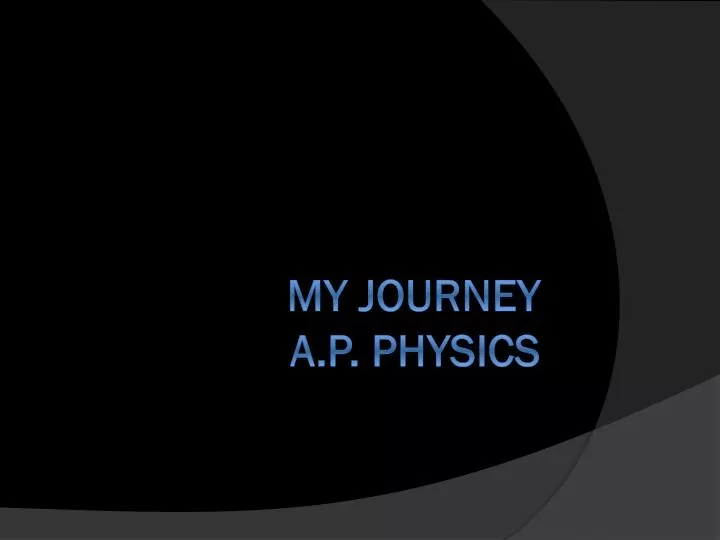 my journey a p physics