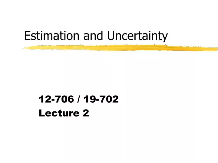 estimation and uncertainty