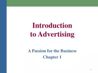 Introduction to Advertising A Passion for the Business Chapter 1