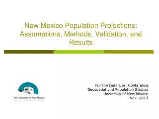 New Mexico Population Projections: Assumptions, Methods, Validation, and Results