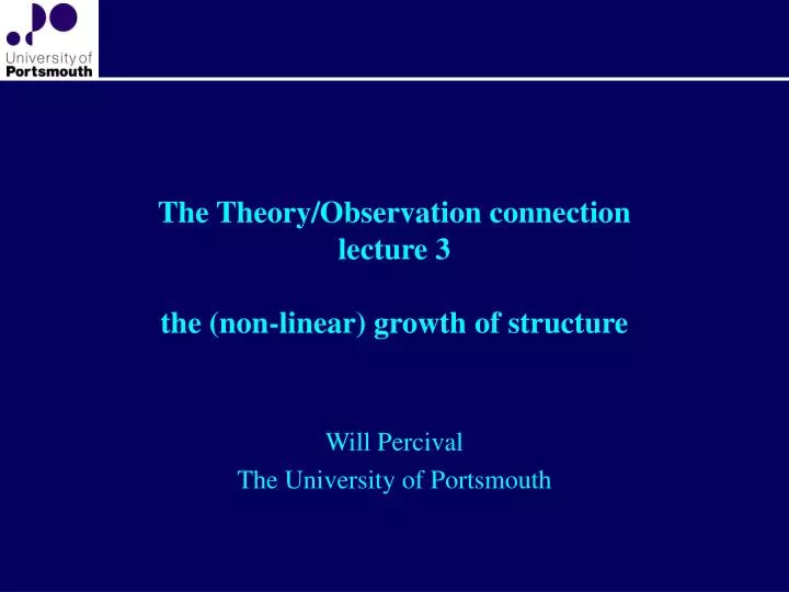 the theory observation connection lecture 3 the non linear growth of structure