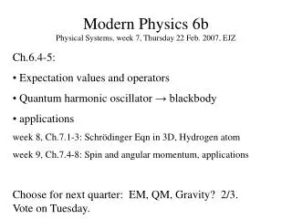 Modern Physics 6b Physical Systems, week 7, Thursday 22 Feb. 2007, EJZ