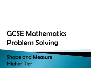 GCSE Mathematics Problem Solving Shape and Measure Higher Tier
