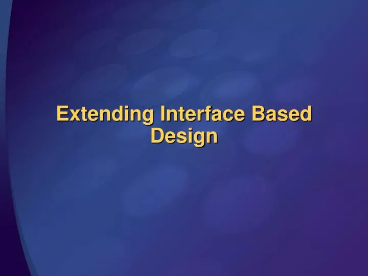 extending interface based design