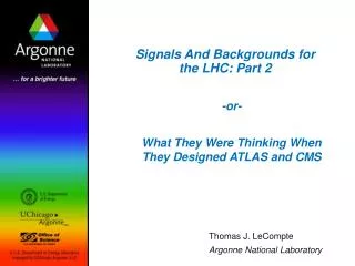 Signals And Backgrounds for the LHC: Part 2