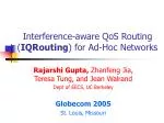 Interference-aware QoS Routing ( IQRouting ) for Ad-Hoc Networks