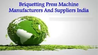 Briquetting Press Machine Manufacturers And Suppliers India