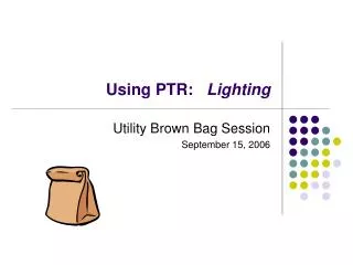Using PTR: Lighting