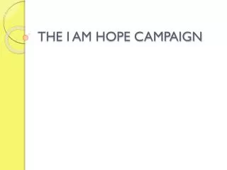 THE I AM HOPE CAMPAIGN