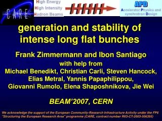 generation and stability of intense long flat bunches