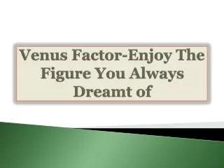 Venus Factor-Enjoy The Figure You Always Dreamt of