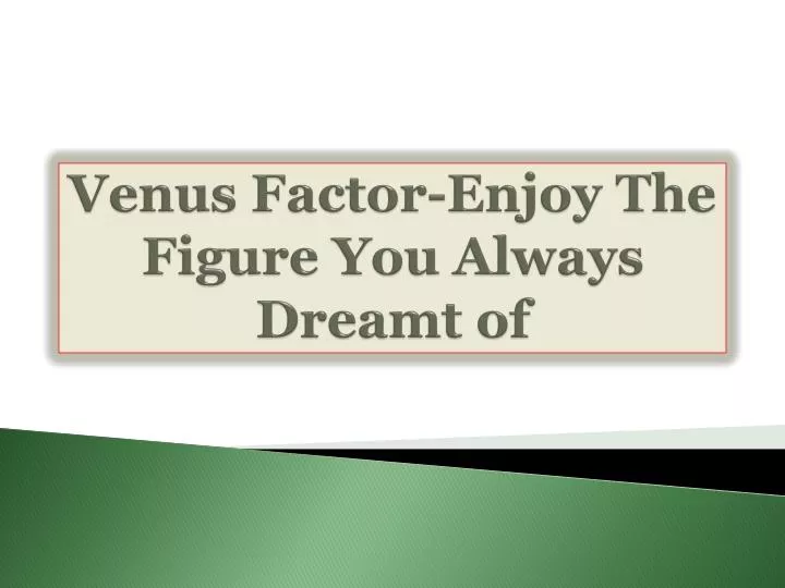 venus factor enjoy the figure you always dreamt of