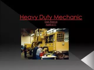 Heavy Duty Mechanic Dan Reeve April 6/11