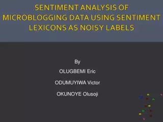Sentiment analysis of microblogging data using sentiment lexicons as noisy labels