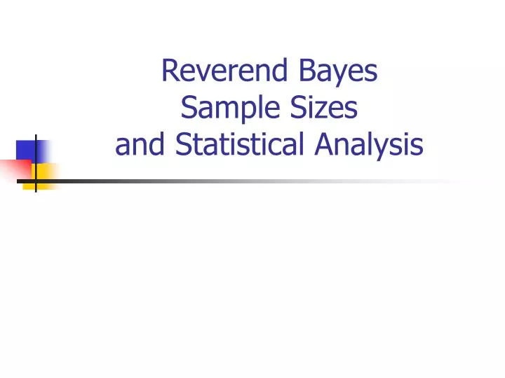 reverend bayes sample sizes and statistical analysis