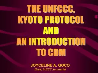 THE UNFCCC, KYOTO PROTOCOL AND AN INTRODUCTION TO CDM