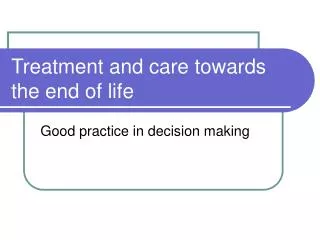 Treatment and care towards the end of life