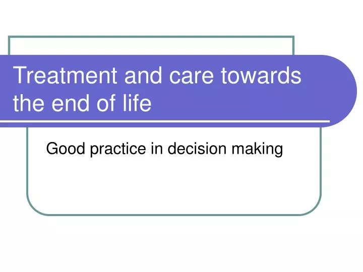 treatment and care towards the end of life