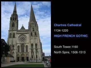 Chartres Cathedral 1134-1220 HIGH FRENCH GOTHIC South Tower,1160 North Spire, 1506-1513