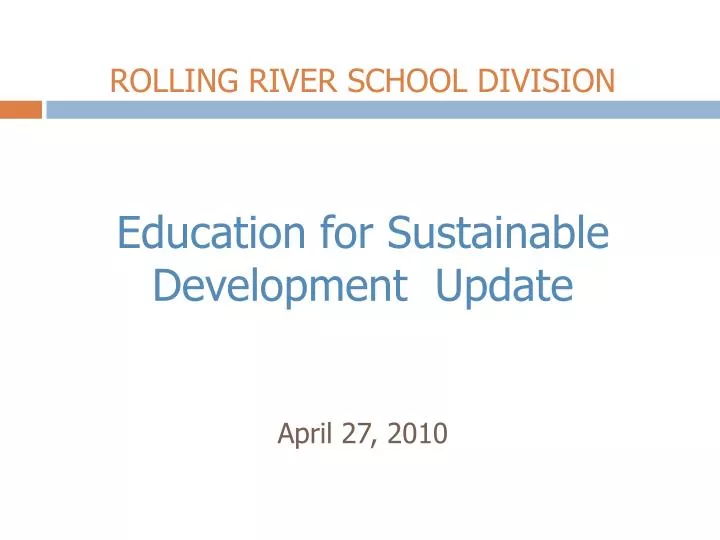 rolling river school division education for sustainable development update april 27 2010