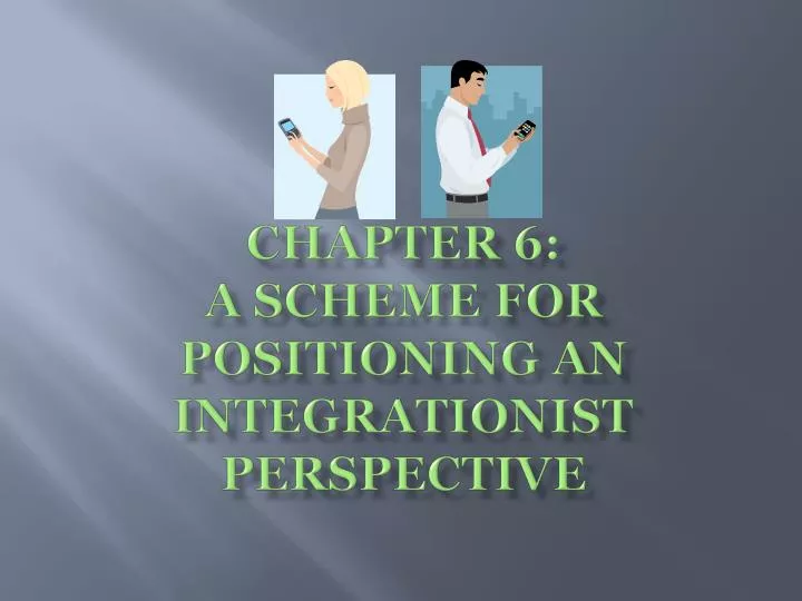 chapter 6 a scheme for positioning an integrationist perspective