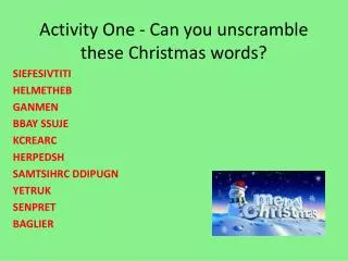 Activity One - Can you unscramble these Christmas words?