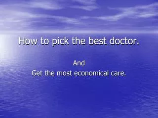 How to pick the best doctor.