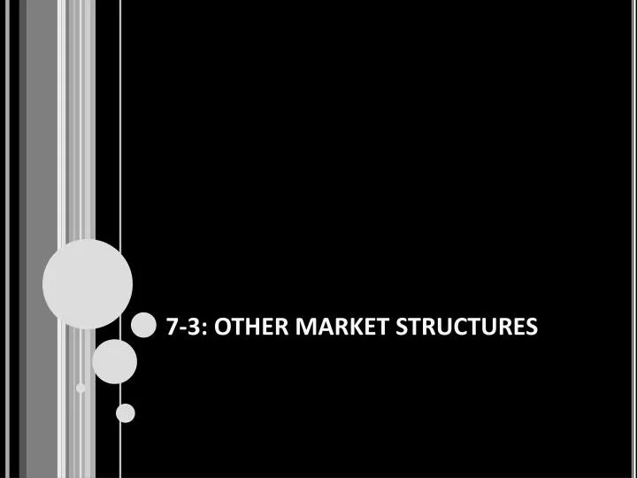7 3 other market structures